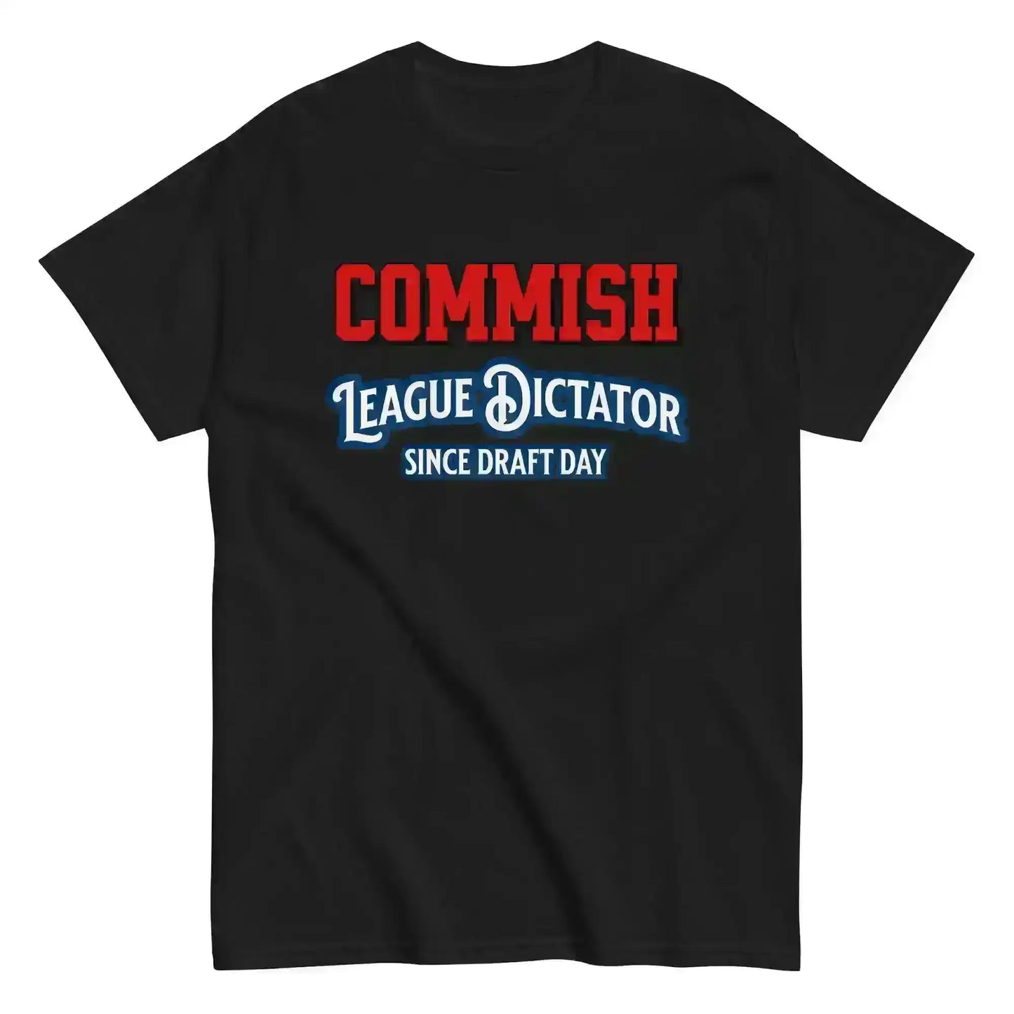 Commish League Dictator Since Draft Day Unisex Tee - Fantasy Football Humor - Cady Creations