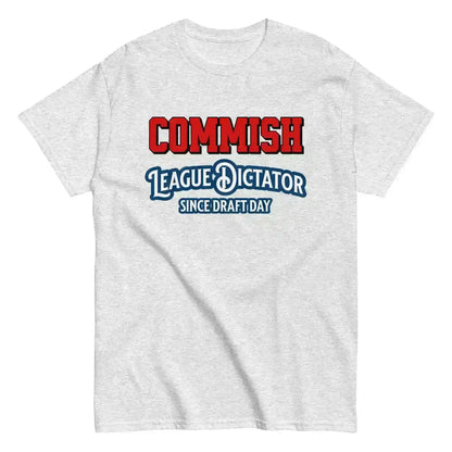 Commish League Dictator Since Draft Day Unisex Tee - Fantasy Football Humor - Cady Creations