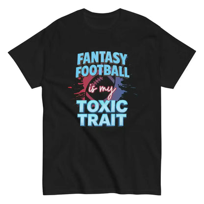 Fantasy Football Is My Toxic Trait Unisex Tee - Fantasy Football Humor - Cady Creations