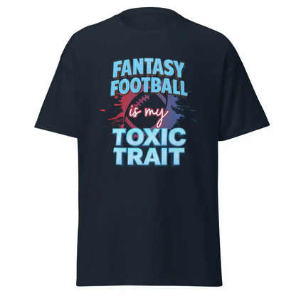 Fantasy Football Is My Toxic Trait Unisex Tee - Fantasy Football Humor - Cady Creations