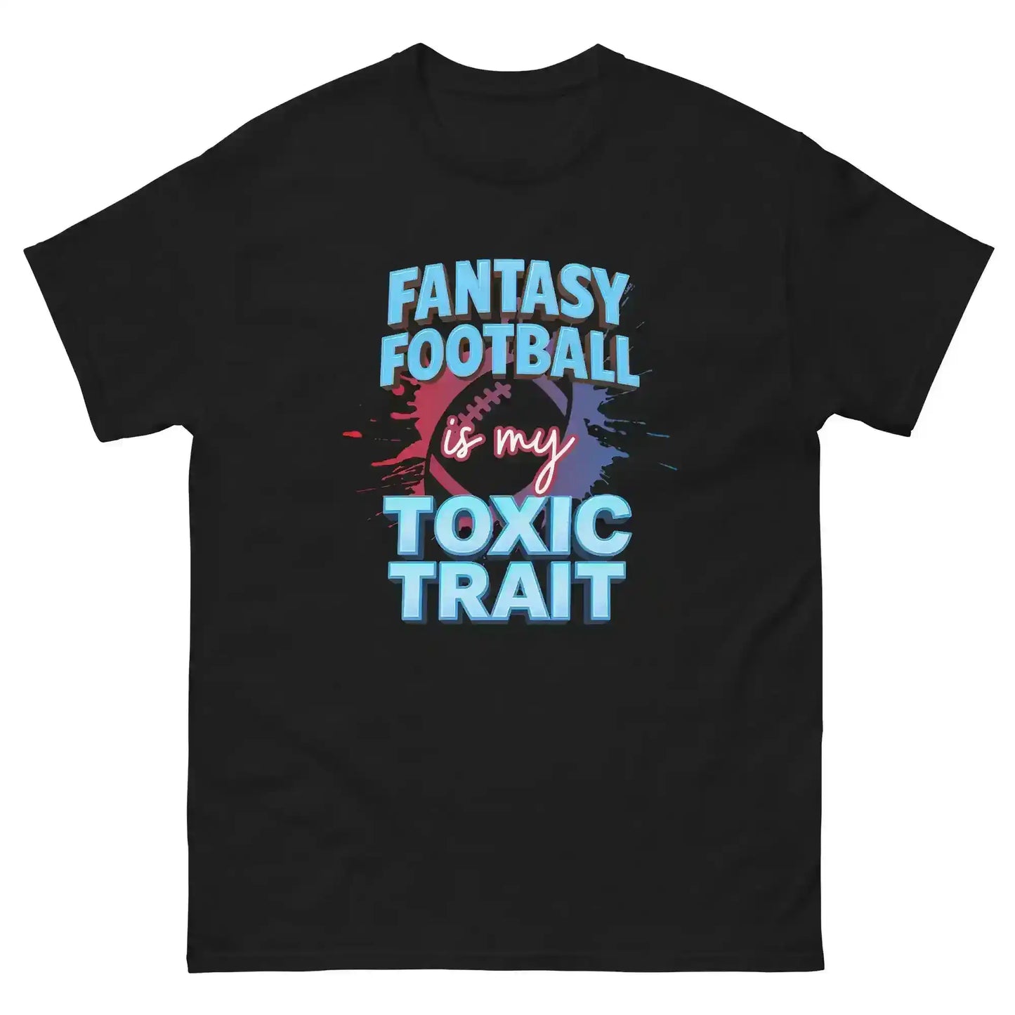 Fantasy Football Is My Toxic Trait Unisex Tee - Fantasy Football Humor - Cady Creations