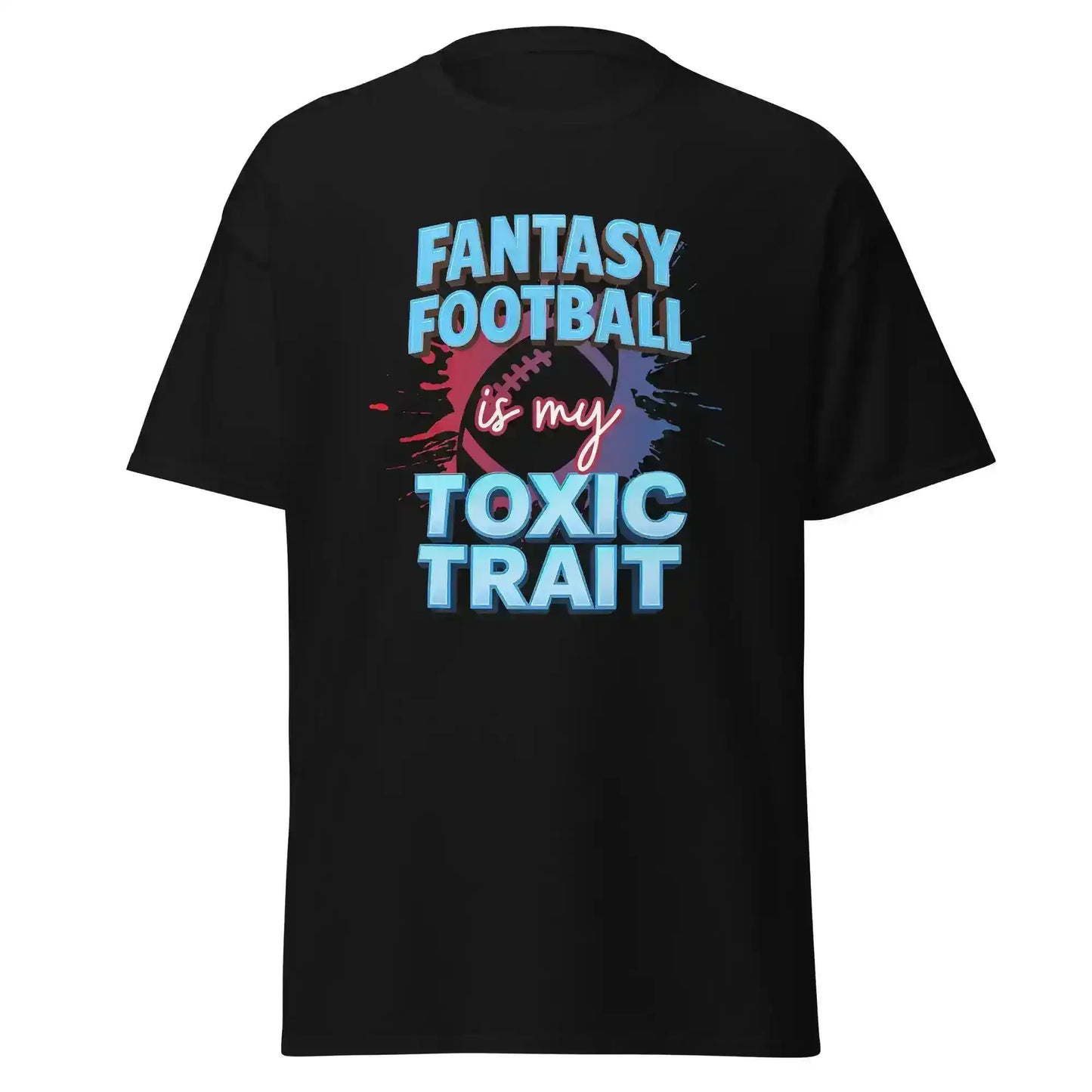 Fantasy Football Is My Toxic Trait Unisex Tee - Fantasy Football Humor - Cady Creations