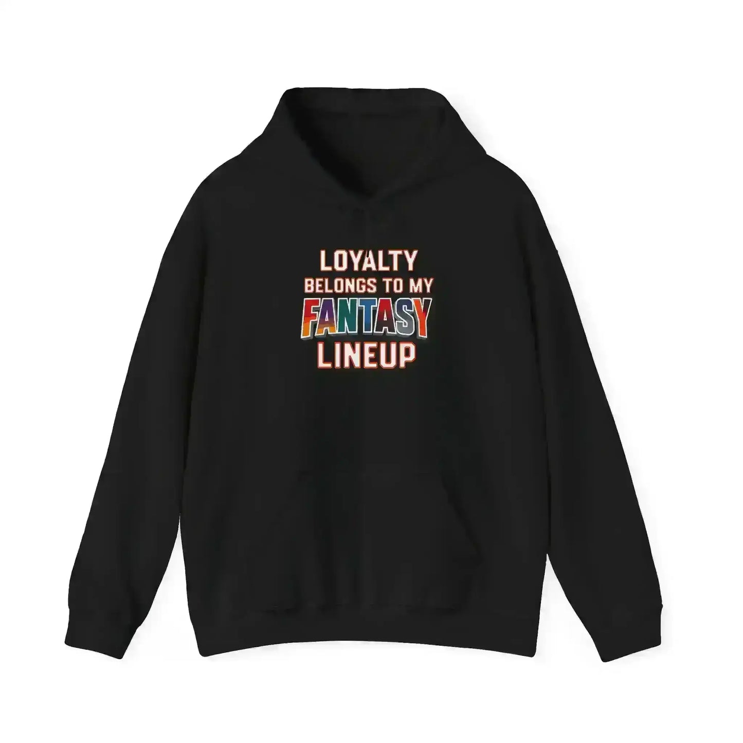 Loyalty Belongs To My Fantasy Lineup Pullover Hoodie - Fantasy Football Humor - Cady Creations