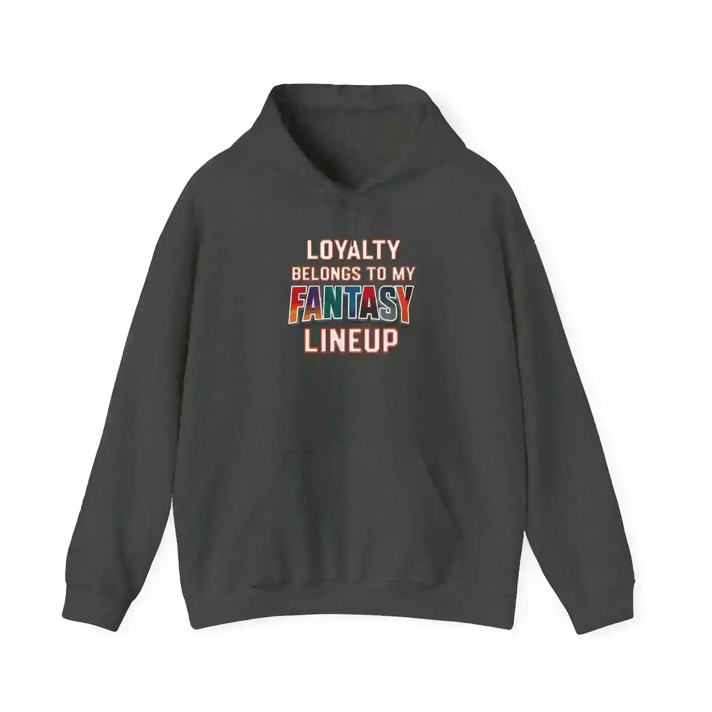 Loyalty Belongs To My Fantasy Lineup Pullover Hoodie - Fantasy Football Humor - Cady Creations