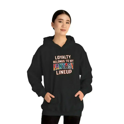 Loyalty Belongs To My Fantasy Lineup Pullover Hoodie - Fantasy Football Humor - Cady Creations