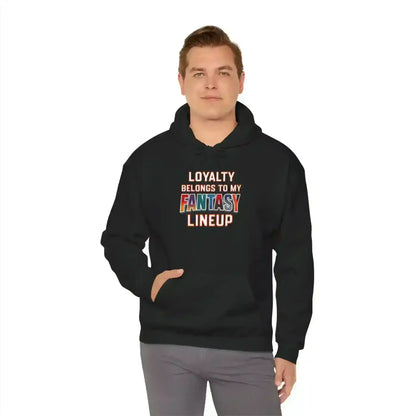 Loyalty Belongs To My Fantasy Lineup Pullover Hoodie - Fantasy Football Humor - Cady Creations