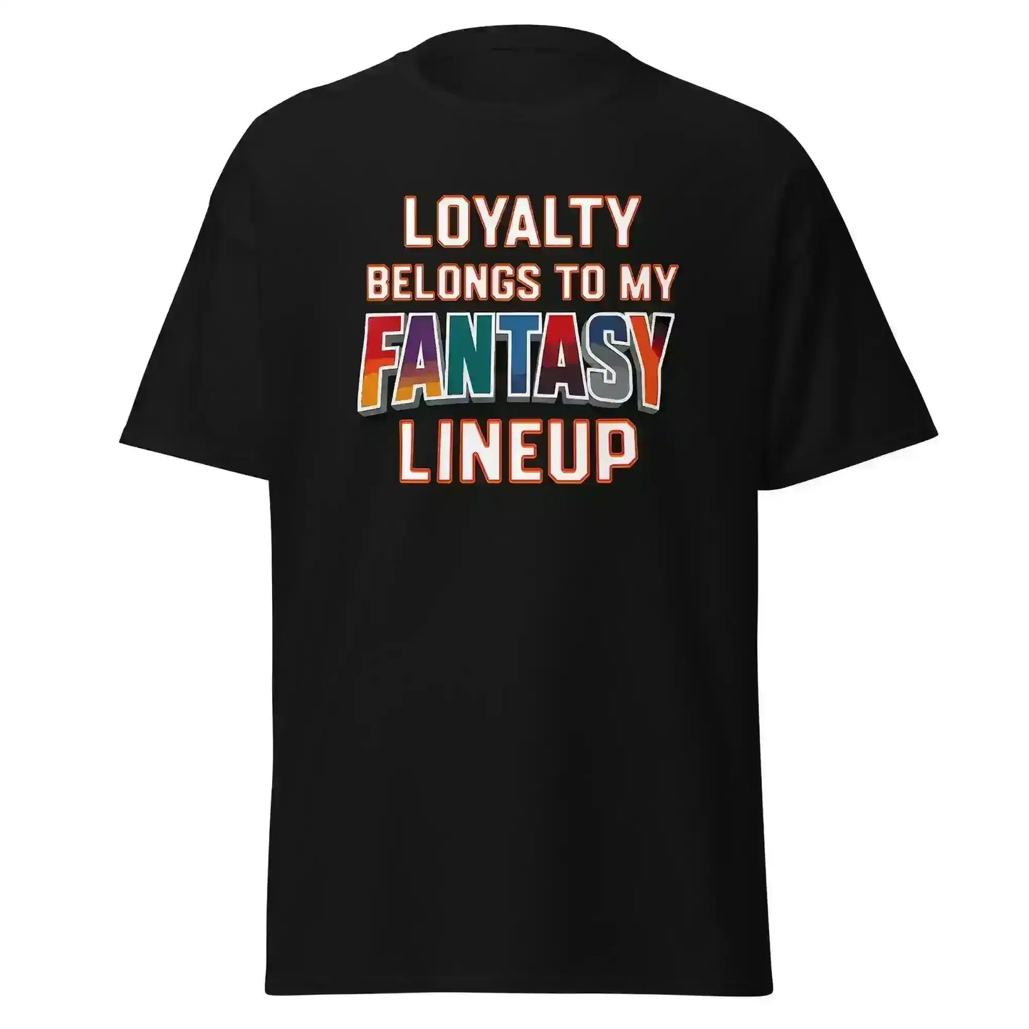 Loyalty Belongs To My Fantasy Lineup Unisex Tee - Fantasy Football Humor - Cady Creations