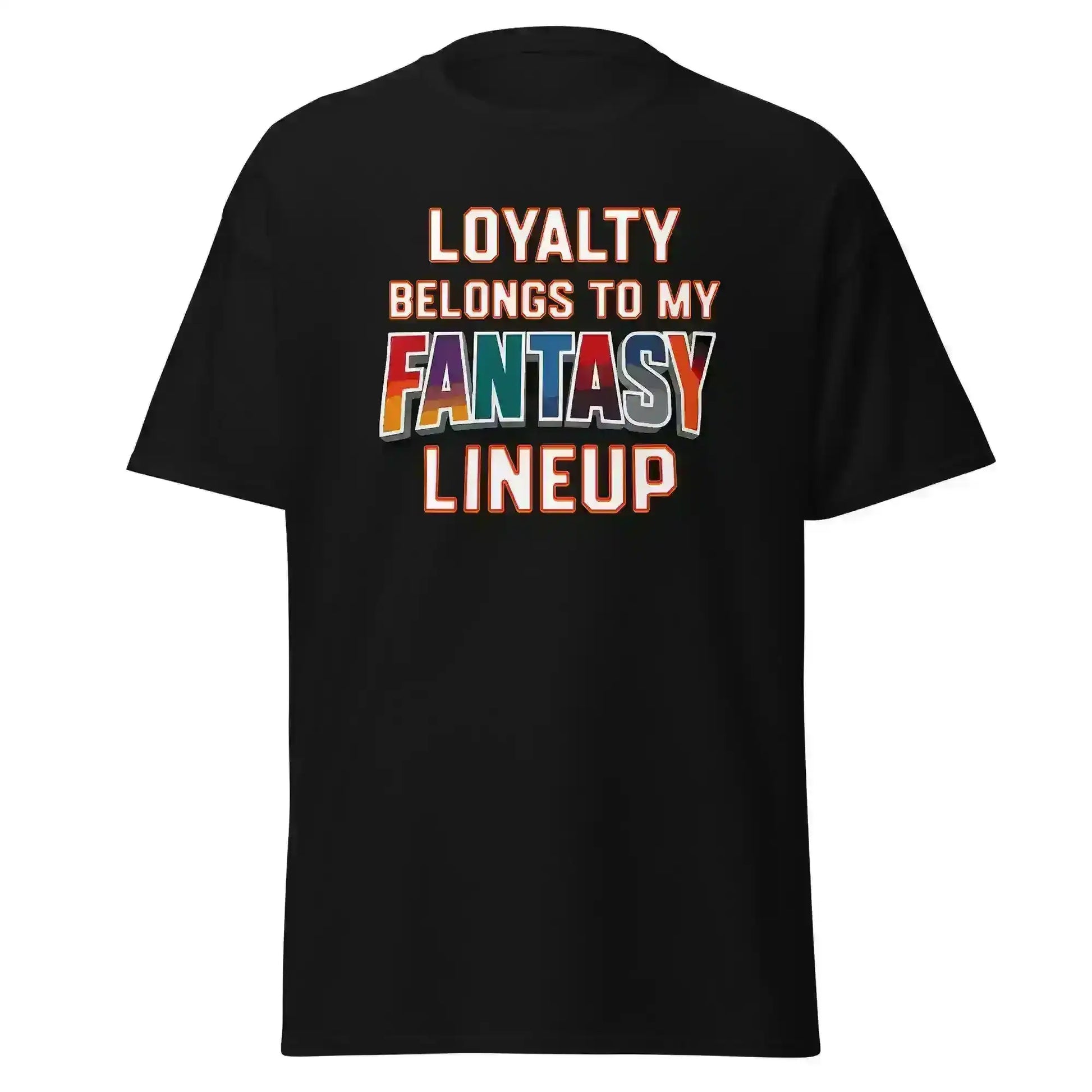 Loyalty Belongs To My Fantasy Lineup Unisex Tee - Fantasy Football Humor - Cady Creations
