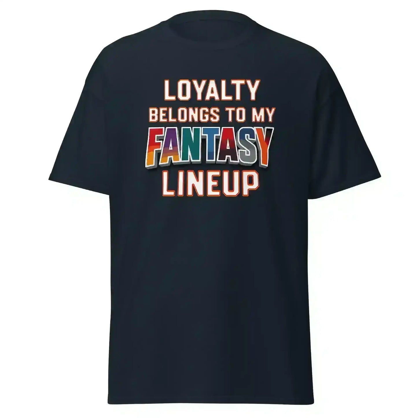 Loyalty Belongs To My Fantasy Lineup Unisex Tee - Fantasy Football Humor - Cady Creations