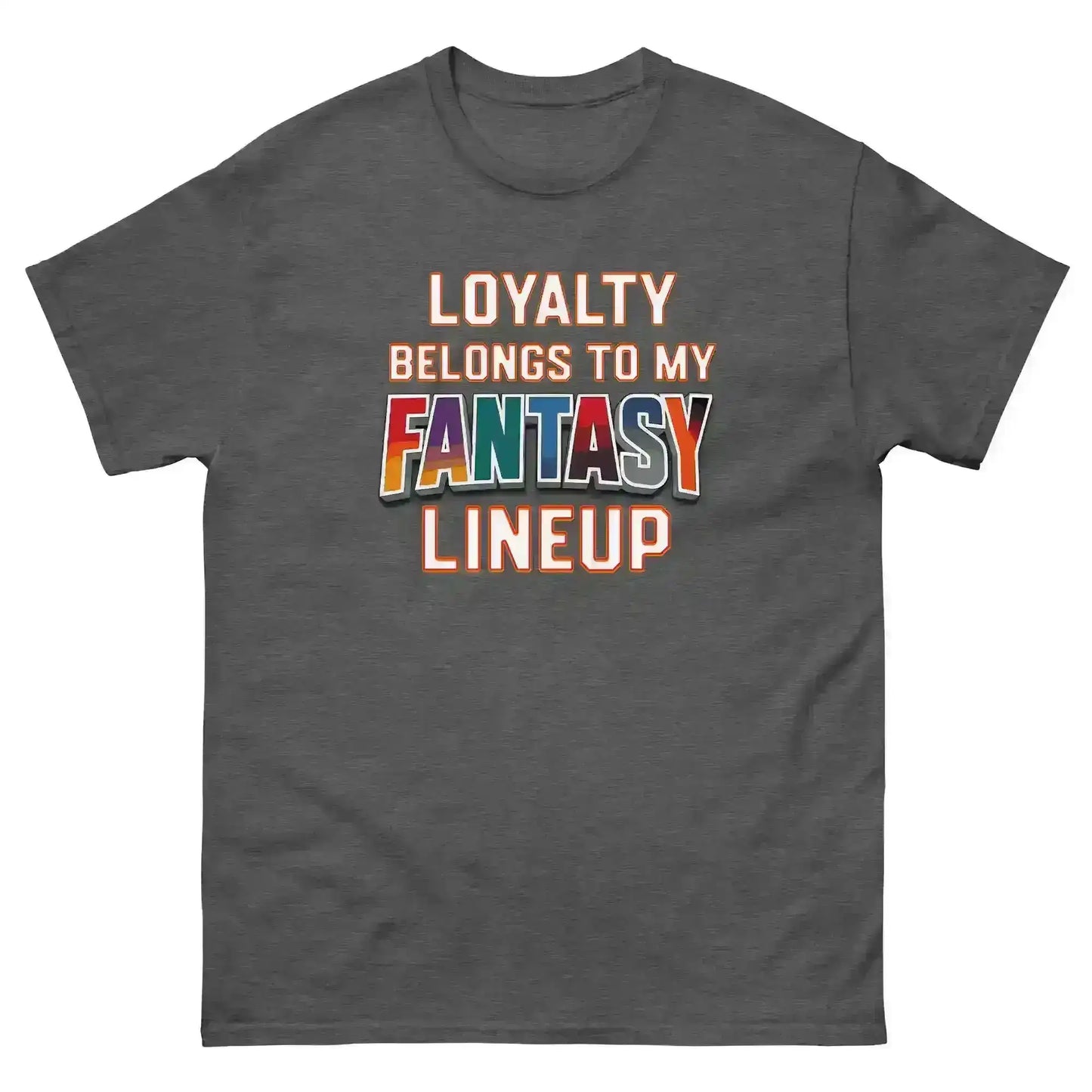 Loyalty Belongs To My Fantasy Lineup Unisex Tee - Fantasy Football Humor - Cady Creations