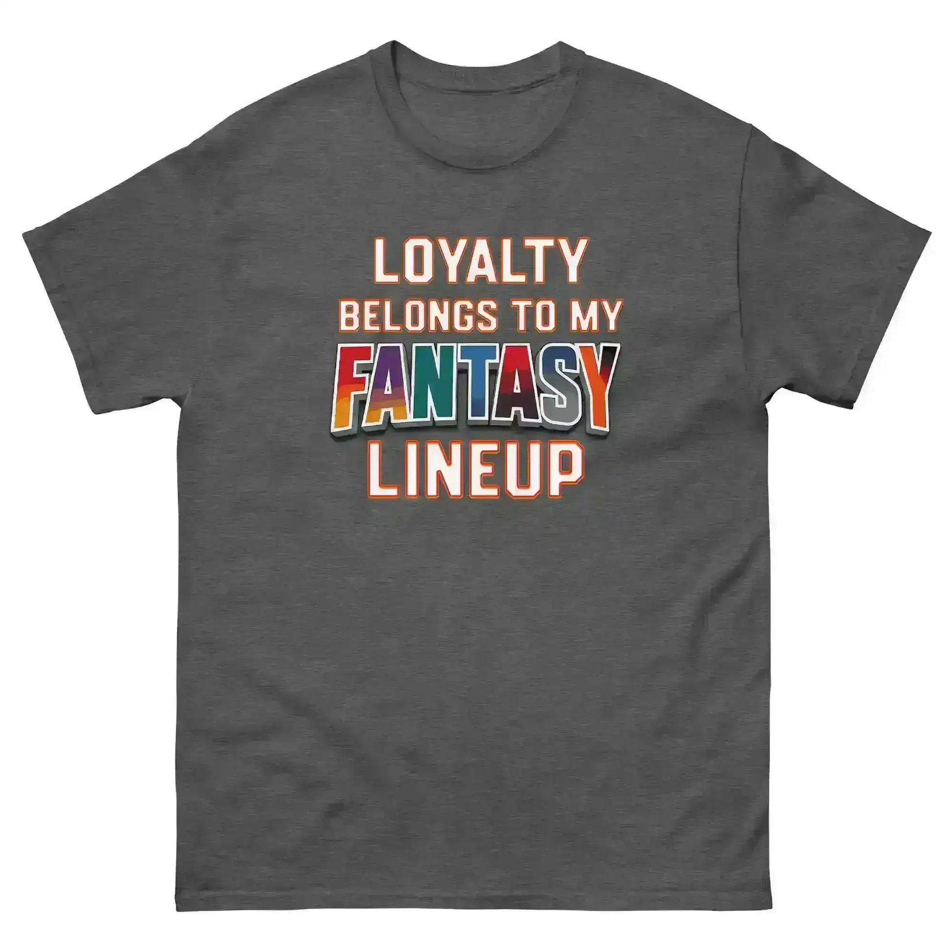 Loyalty Belongs To My Fantasy Lineup Unisex Tee - Fantasy Football Humor - Cady Creations