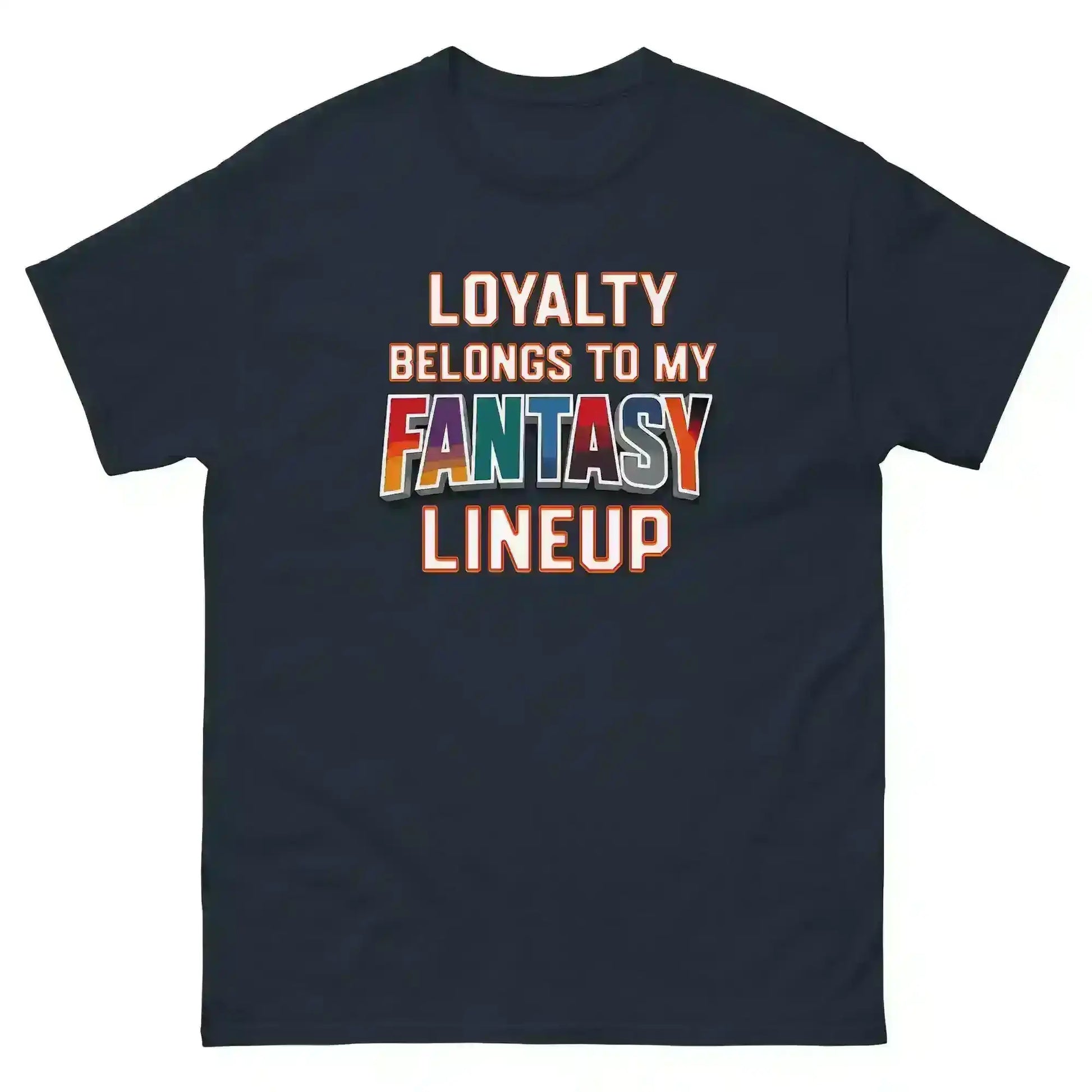 Loyalty Belongs To My Fantasy Lineup Unisex Tee - Fantasy Football Humor - Cady Creations