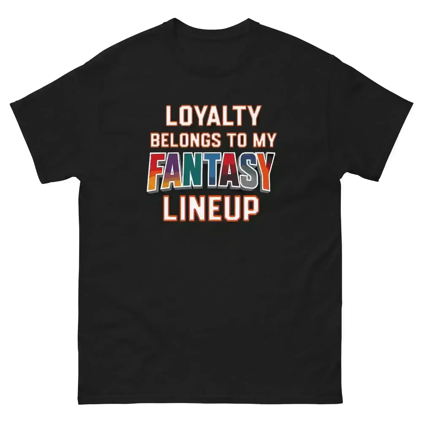 Loyalty Belongs To My Fantasy Lineup Unisex Tee - Fantasy Football Humor - Cady Creations