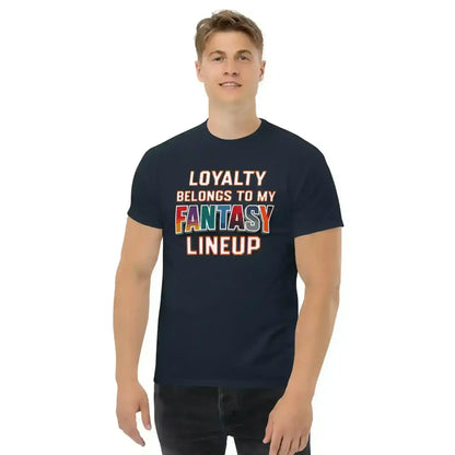 Loyalty Belongs To My Fantasy Lineup Unisex Tee - Fantasy Football Humor - Cady Creations
