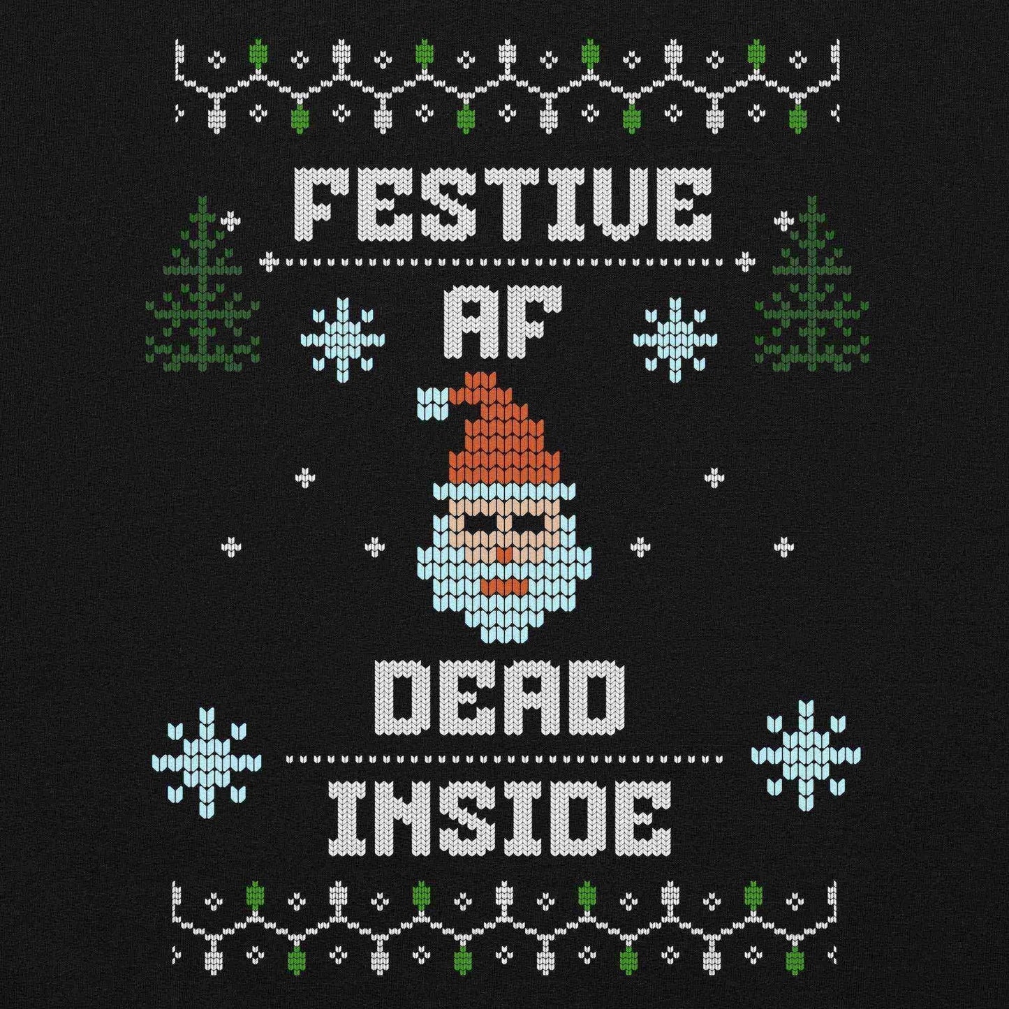 Festive AF Dead Inside Ugly Christmas Unisex Sweatshirt - Cady Creations