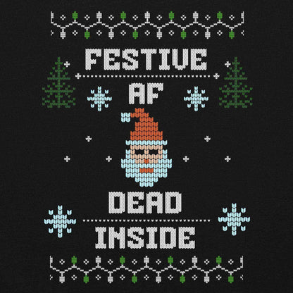 Festive AF Dead Inside Ugly Christmas Unisex Sweatshirt - Cady Creations