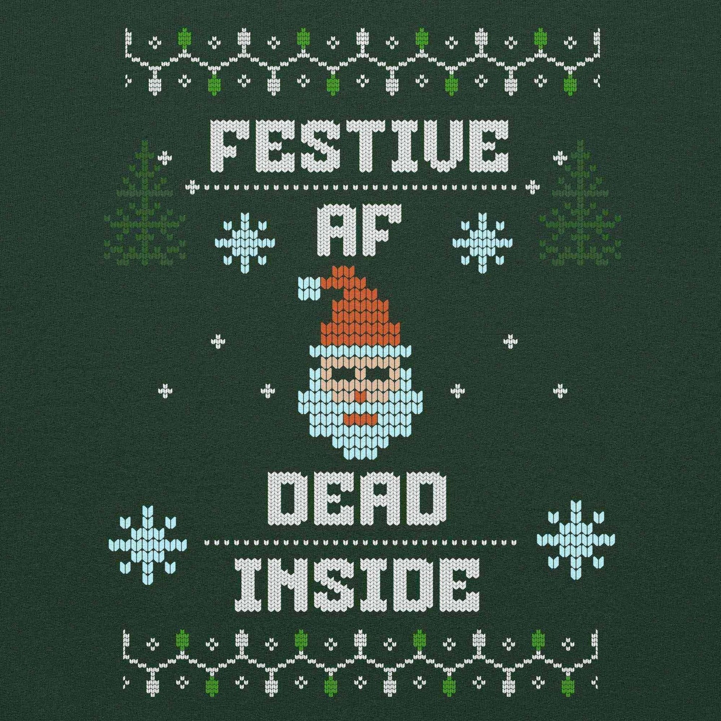 Festive AF Dead Inside Ugly Christmas Unisex Sweatshirt - Cady Creations