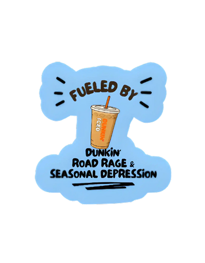 Fueled by Dunkin’, Road Rage & Seasonal Depression Vinyl Sticker | Funny New England Humor