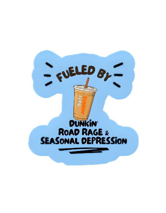Fueled by Dunkin’, Road Rage & Seasonal Depression Vinyl Sticker | Funny New England Humor