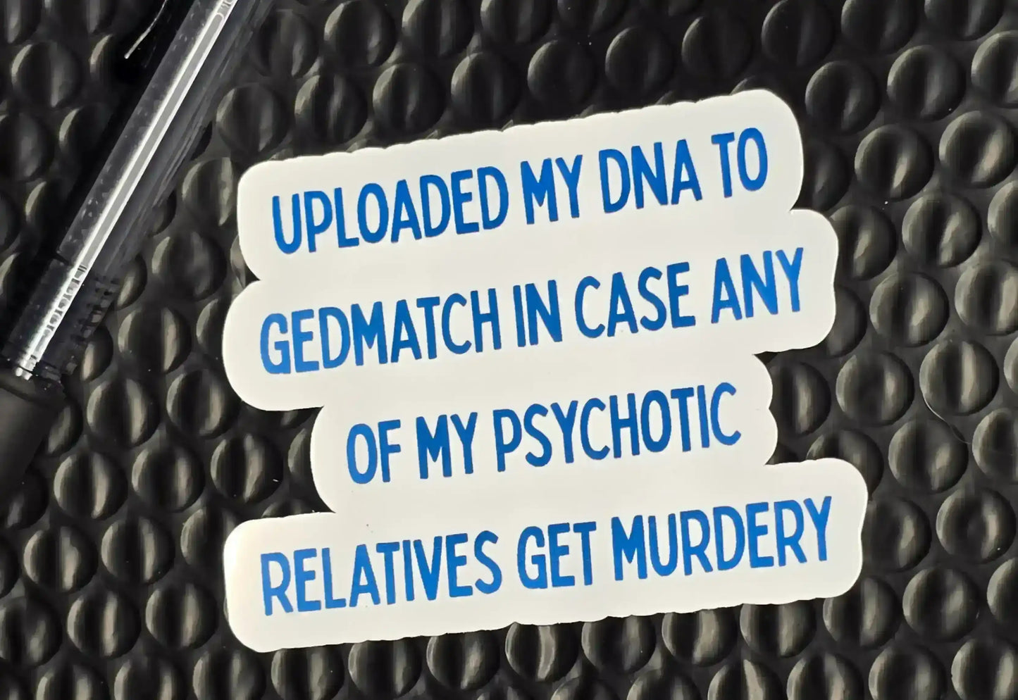 GEDMatch Sticker | True Crime Humor | “Uploaded My DNA” Funny Quote - Cady Creations