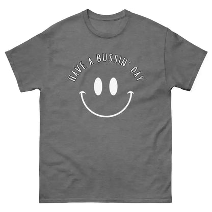 Have A Bussin' Day - Unisex Tee - Cady Creations
