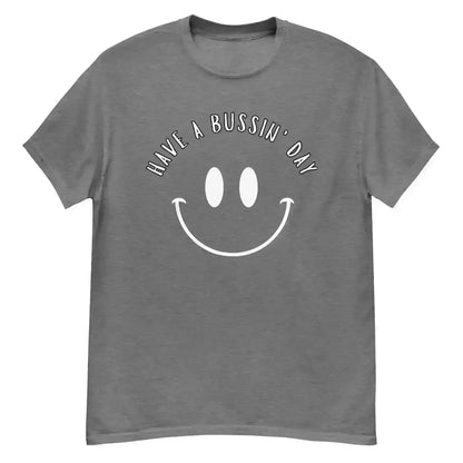 Have A Bussin' Day - Unisex Tee - Cady Creations