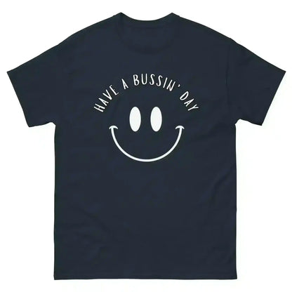Have A Bussin' Day - Unisex Tee - Cady Creations