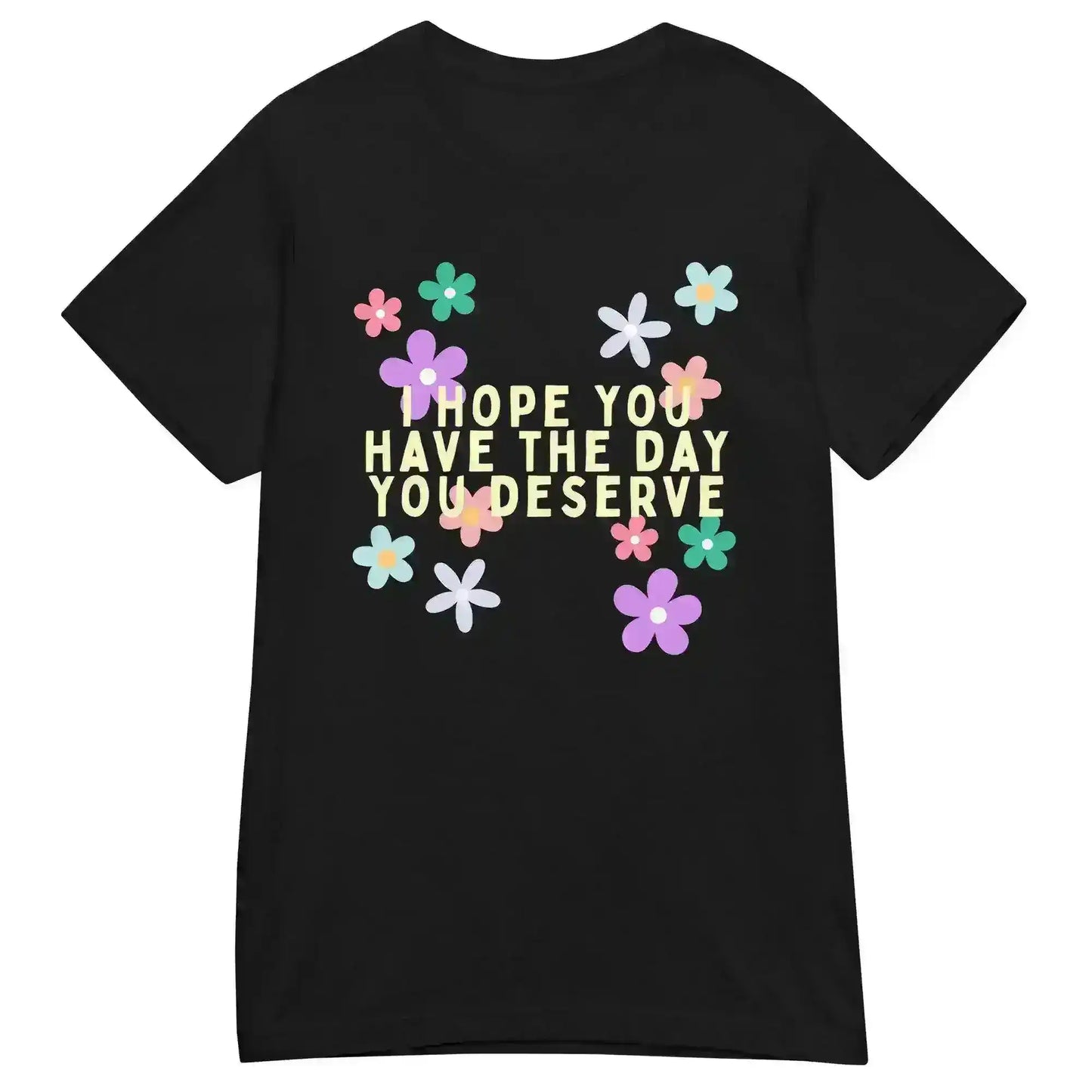 Have the Day You Deserve Fitted Graphic Tee - Cady Creations
