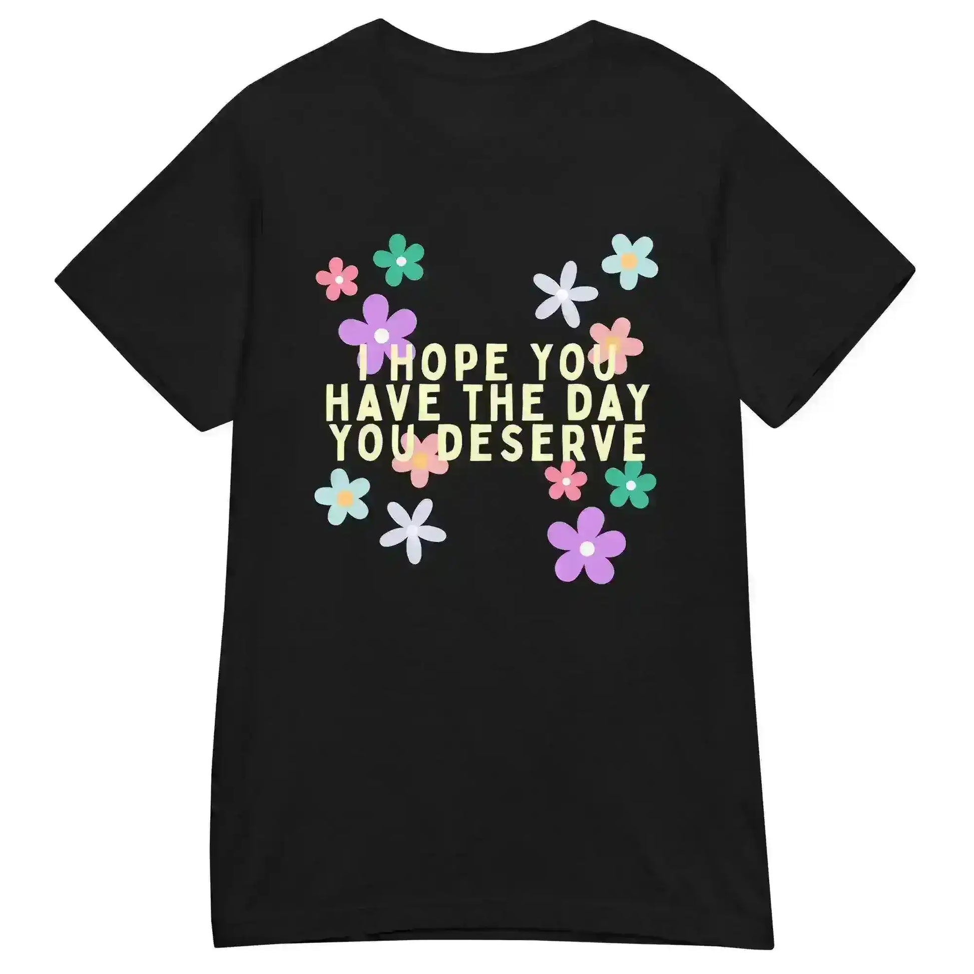 Have the Day You Deserve Fitted Graphic Tee - Cady Creations