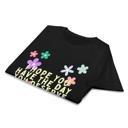 Have the Day You Deserve Fitted Graphic Tee - Cady Creations