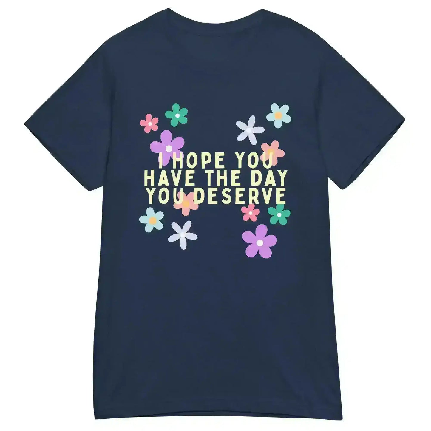 Have the Day You Deserve Fitted Graphic Tee - Cady Creations