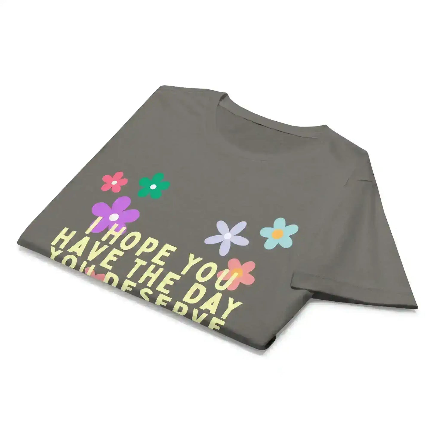 Have the Day You Deserve Fitted Graphic Tee - Cady Creations