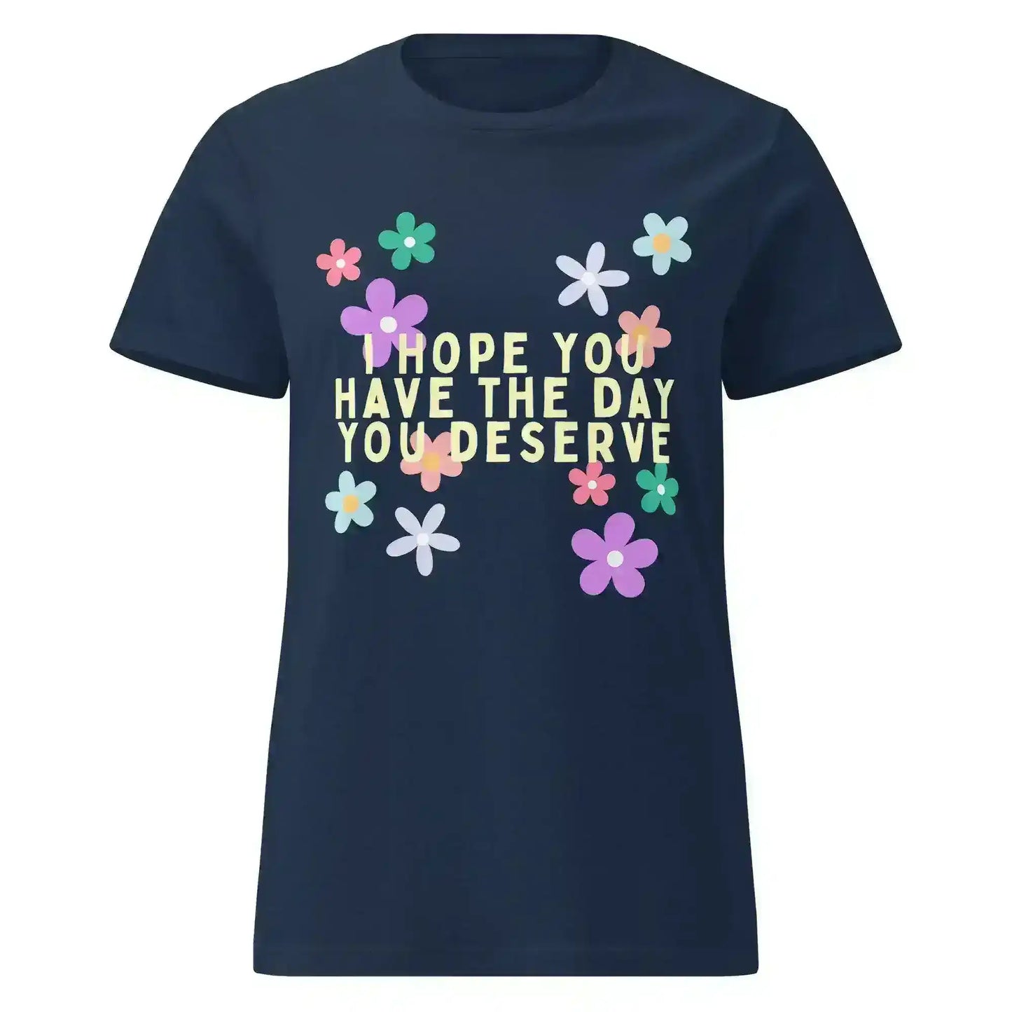 Have the Day You Deserve Fitted Graphic Tee - Cady Creations