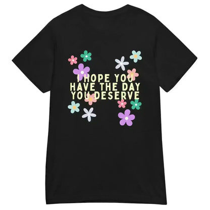 Have the Day You Deserve - Fitted Tee - Cady Creations