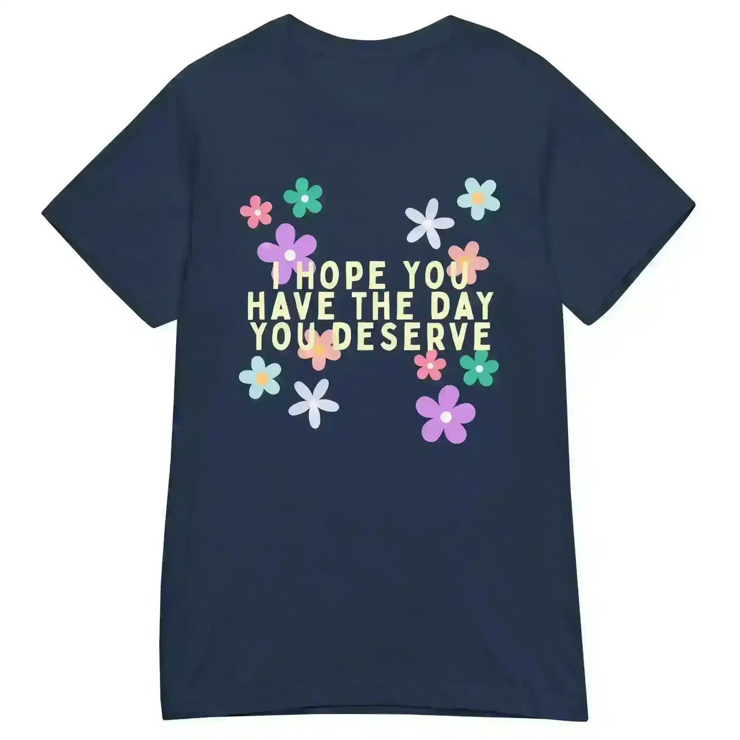 Have the Day You Deserve - Fitted Tee - Cady Creations