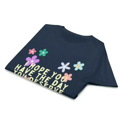 Have the Day You Deserve - Fitted Tee - Cady Creations