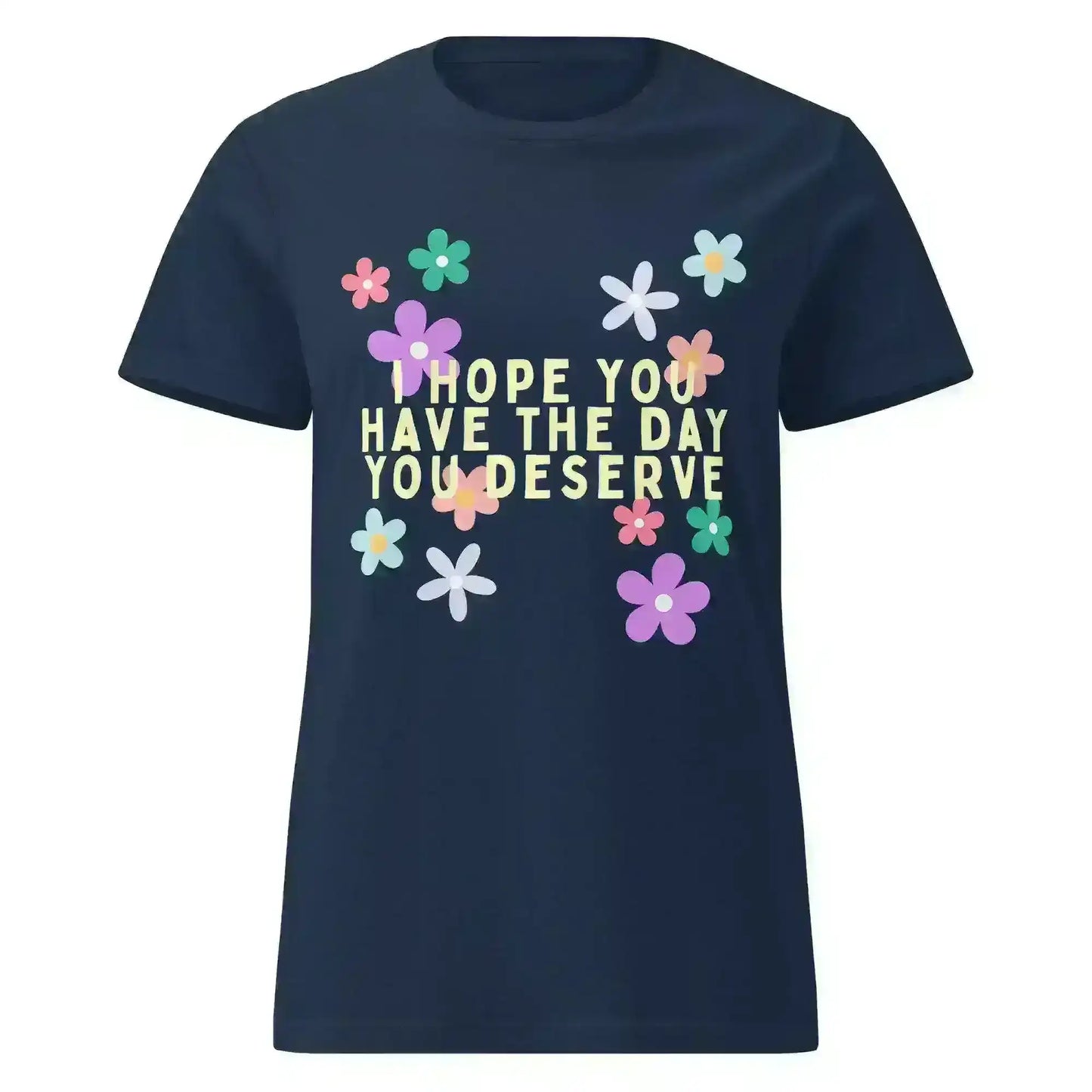Have the Day You Deserve - Fitted Tee - Cady Creations