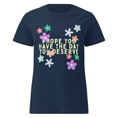 Have the Day You Deserve - Fitted Tee - Cady Creations