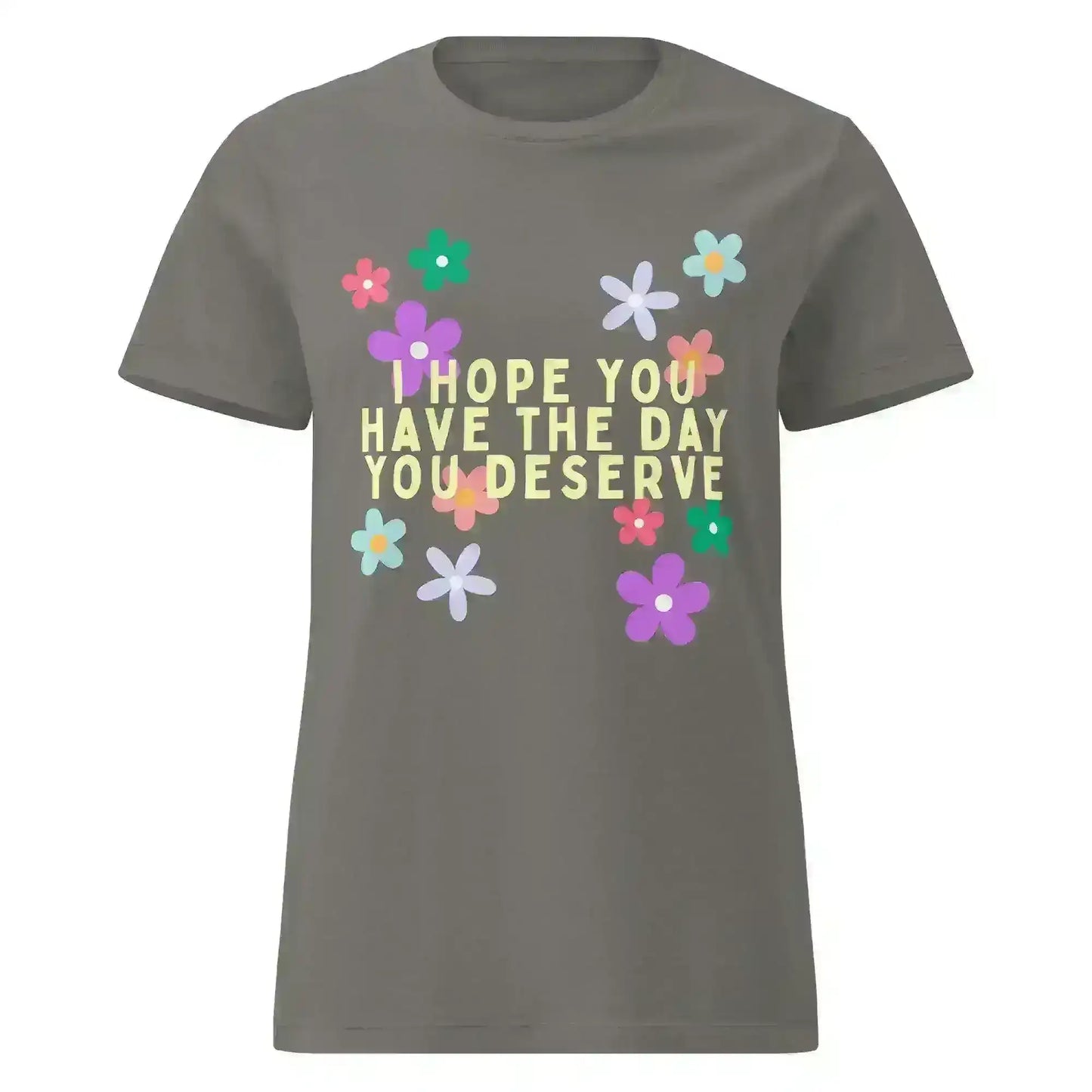 Have the Day You Deserve - Fitted Tee - Cady Creations