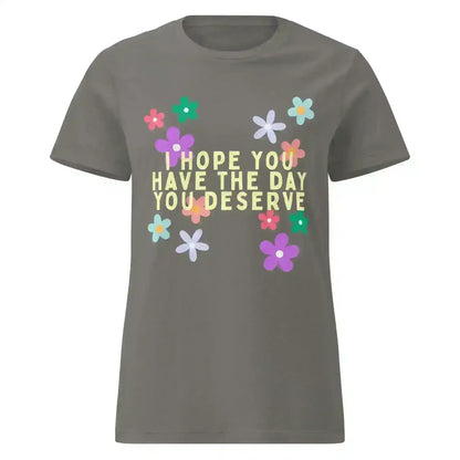 Have the Day You Deserve - Fitted Tee - Cady Creations