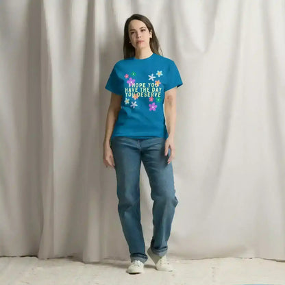 Have the Day You Deserve - Unisex Tee - Cady Creations