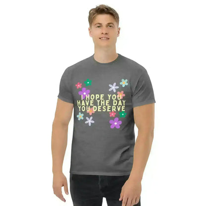 Have the Day You Deserve - Unisex Tee - Cady Creations