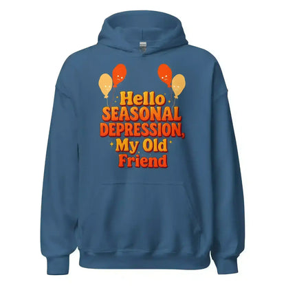 Hello Seasonal Depression My Old Friend Pullover Hoodie - Cady Creations