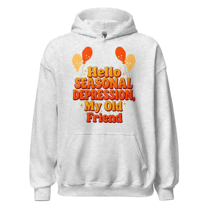 Hello Seasonal Depression My Old Friend Pullover Hoodie - Cady Creations