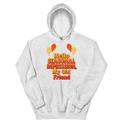 Hello Seasonal Depression My Old Friend Pullover Hoodie - Cady Creations