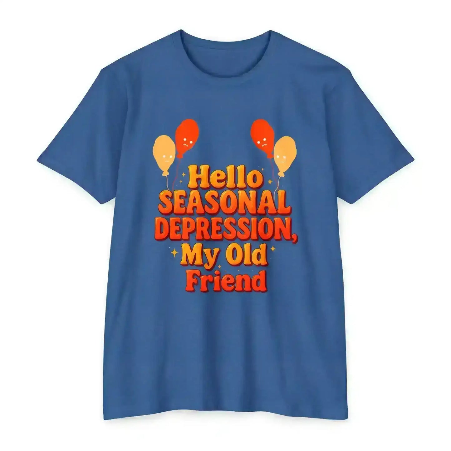 Hello Seasonal Depression My Old Friend Unisex Tee - No Filter Mental Health Humor - Cady Creations