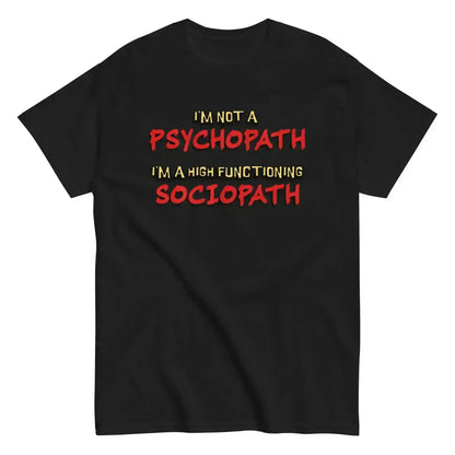 I'm Not A Psychopath I'm A High Functioning Sociopath Unisex Tee - Cady Creations