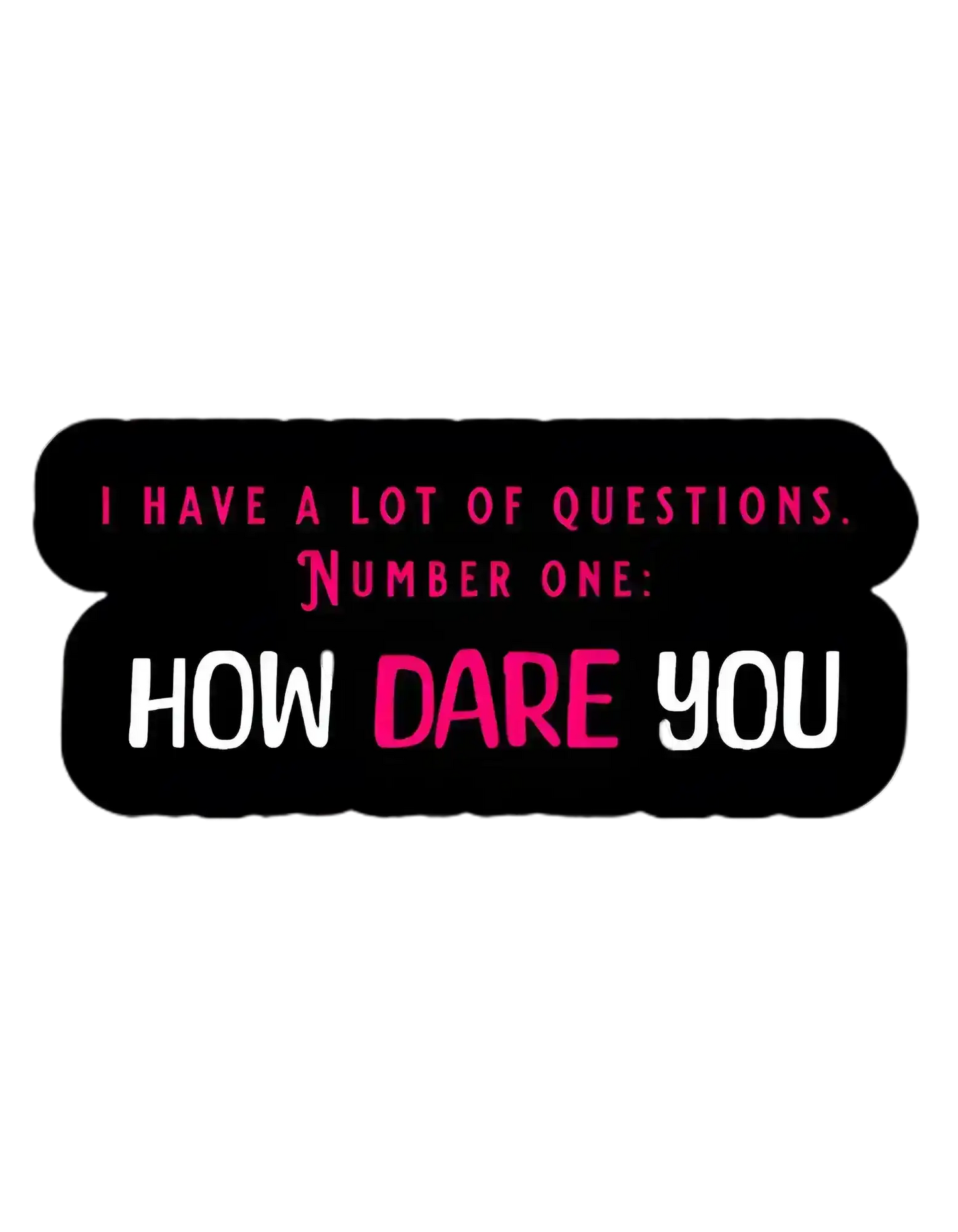  How Dare You The Office Inspired - Premium Vinyl Sticker - Cady Creations