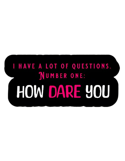 How Dare You The Office Inspired - Premium Vinyl Sticker - Cady Creations