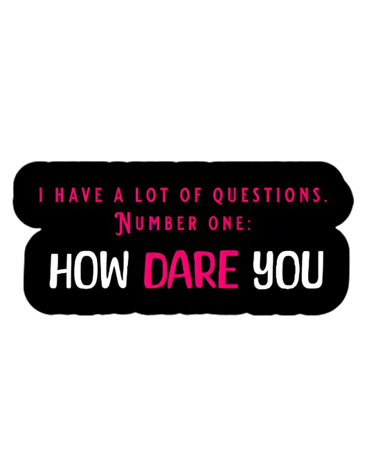 How Dare You The Office Inspired - Premium Vinyl Sticker - Cady Creations